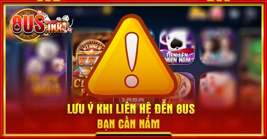 Lưu ý khi liên hệ đến 8US bạn cần nắm Lưu ý khi liên hệ đến 8US bạn cần nắm