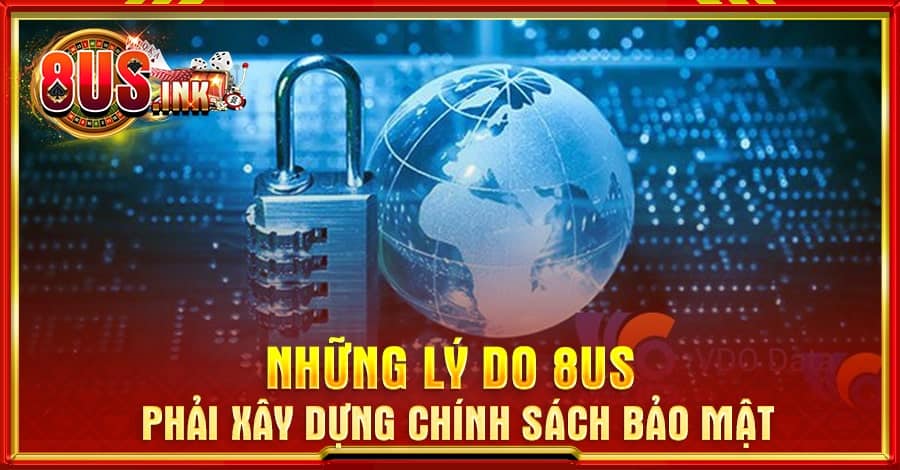 Vì sao cổng game 8US cần xây dựng chính sách bảo mật? Vì sao cổng game 8US cần xây dựng chính sách bảo mật?