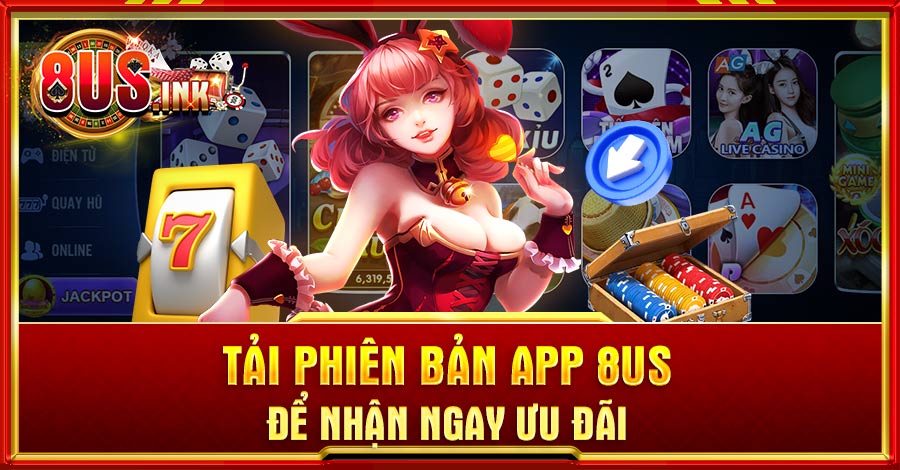 Nhận ngay quà tặng khi tải ứng dụng 8US Nhận ngay quà tặng khi tải ứng dụng 8US