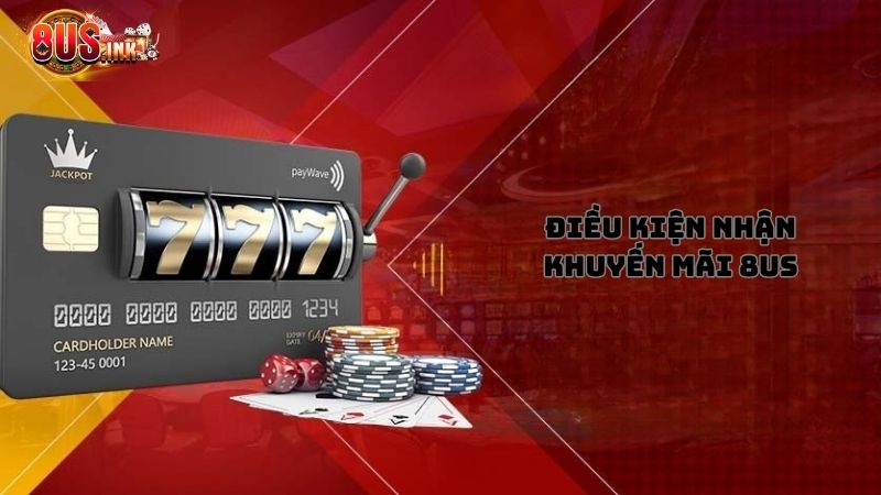 Muốn nhận khuyến mãi 8US cần đáp ứng điều kiện gì? Muốn nhận khuyến mãi 8US cần đáp ứng điều kiện gì?