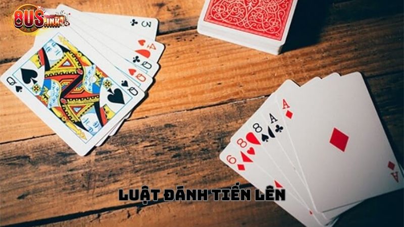 Luật lệ Tiến Lên cơ bản giúp tân thủ dễ dàng nắm bắt Luật lệ Tiến Lên cơ bản giúp tân thủ dễ dàng nắm bắt