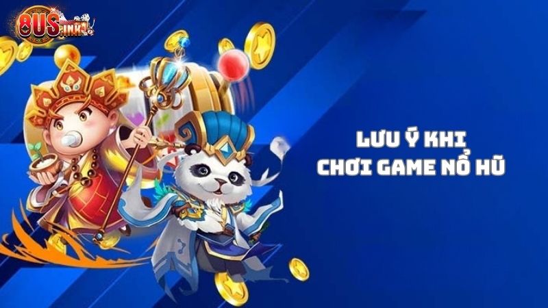 Lưu ý khi chơi nổ hũ để giành về chiến thắng Lưu ý khi chơi nổ hũ để giành về chiến thắng