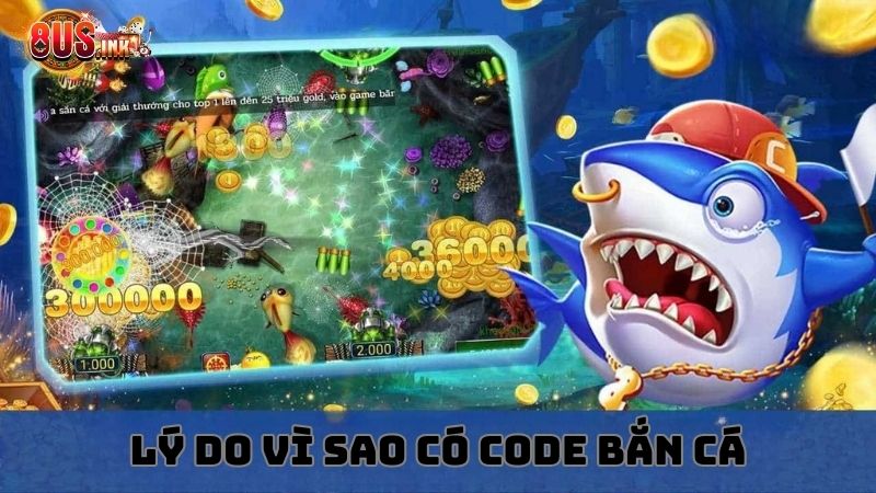Vì sao game Bắn Cá tặng code? Vì sao game Bắn Cá tặng code?