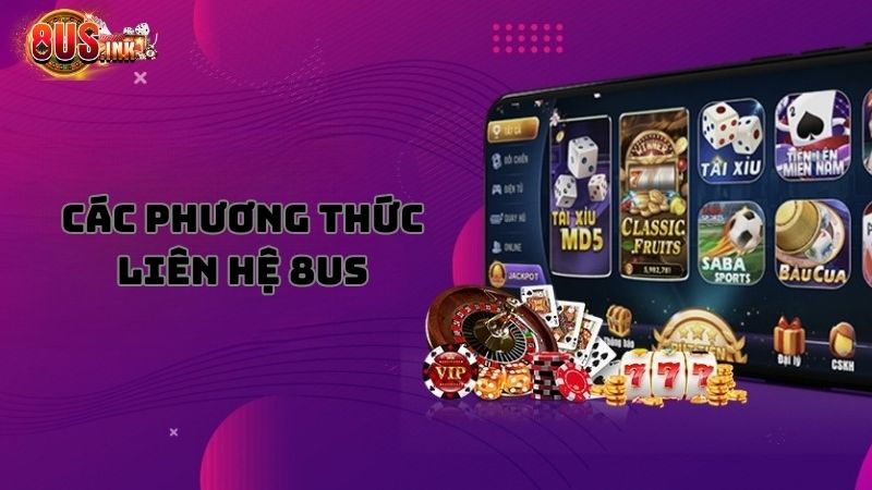 Các phương thức liên hệ đến 8US thông dụng nhất Các phương thức liên hệ đến 8US thông dụng nhất