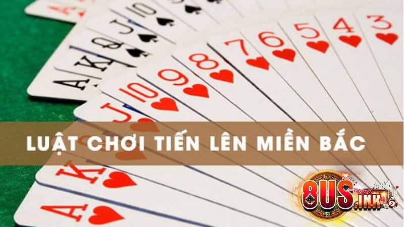 Tìm hiểu luật lệ khi chơi tiến lên miền Bắc