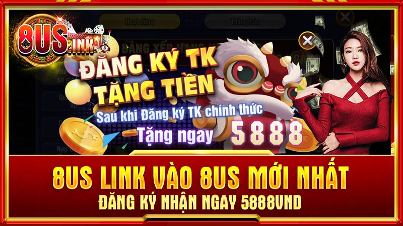 8US-–-Link-vao-8US-moi-nhat,-dang-ky-nhan-ngay-5888vnd